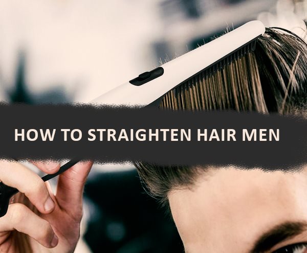 how to straighten hair men