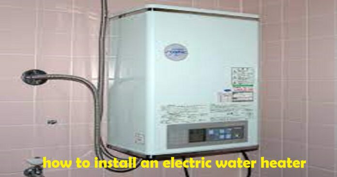 How To Install An Electric Water Heater